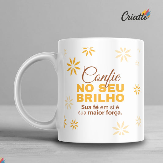 Caneca Confie no seu brilho — Sua fé em si é sua maior força.
